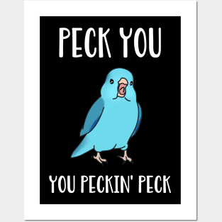 Peck you, you peckin peck - blue parrotlet Posters and Art